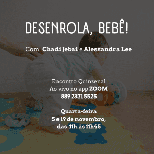 DESENROLA, BEBÊ!