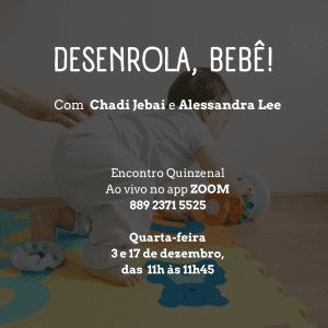 DESENROLA, BEBÊ!